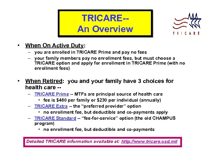 TRICARE-An Overview • When On Active Duty: – you are enrolled in TRICARE Prime