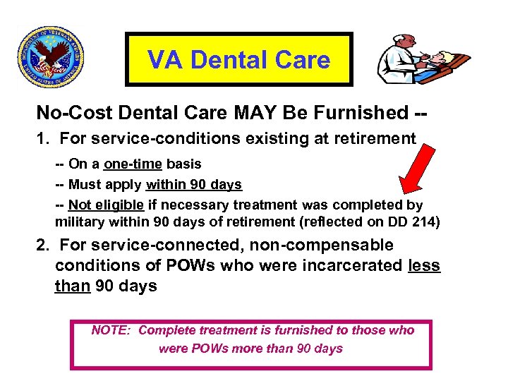 VA Dental Care No-Cost Dental Care MAY Be Furnished -1. For service-conditions existing at