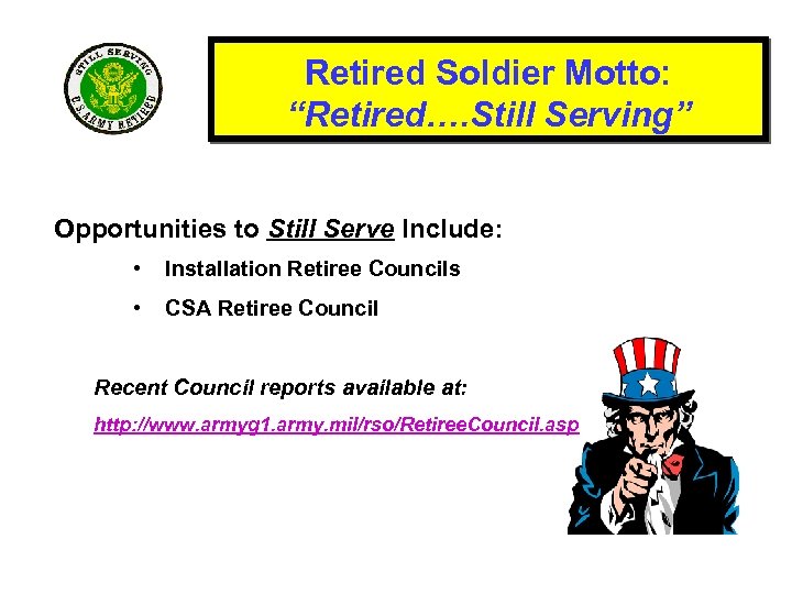 Retired Soldier Motto: “Retired…. Still Serving” Opportunities to Still Serve Include: • Installation Retiree