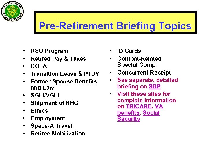 Pre-Retirement Briefing Topics • • • RSO Program Retired Pay & Taxes COLA Transition