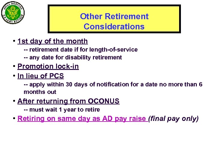 Other Retirement Considerations • 1 st day of the month -- retirement date if