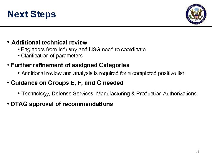 Next Steps • Additional technical review • Engineers from Industry and USG need to