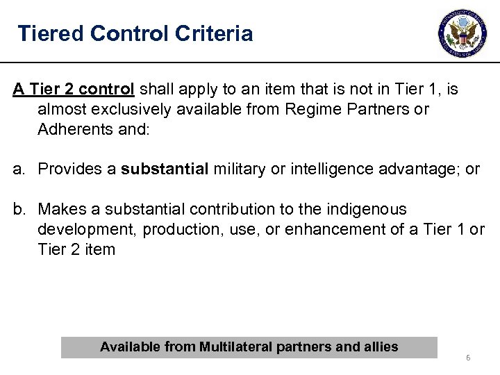 Tiered Control Criteria A Tier 2 control shall apply to an item that is