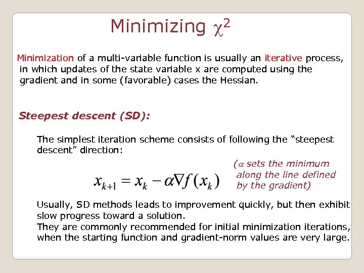 Minimizing c 2 Minimization of a multi-variable function is usually an iterative process, in