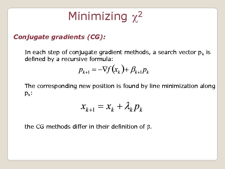 Minimizing c 2 Conjugate gradients (CG): In each step of conjugate gradient methods, a