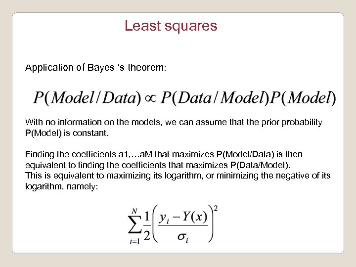 Least squares Application of Bayes ‘s theorem: With no information on the models, we