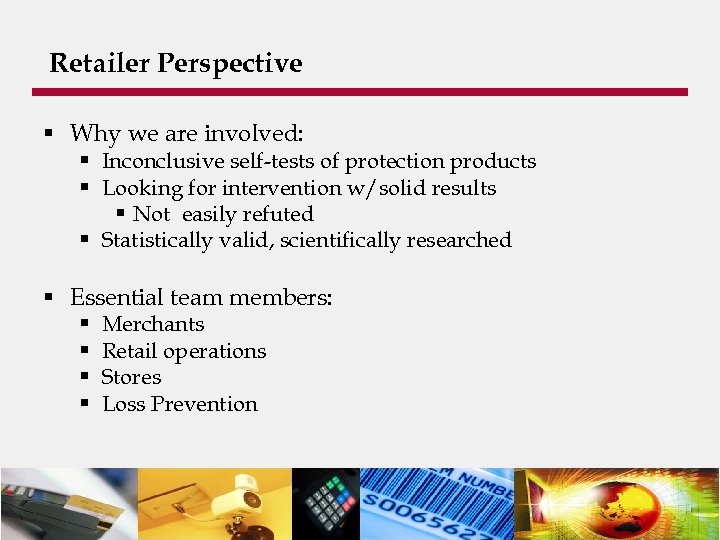 Retailer Perspective § Why we are involved: § Inconclusive self-tests of protection products §