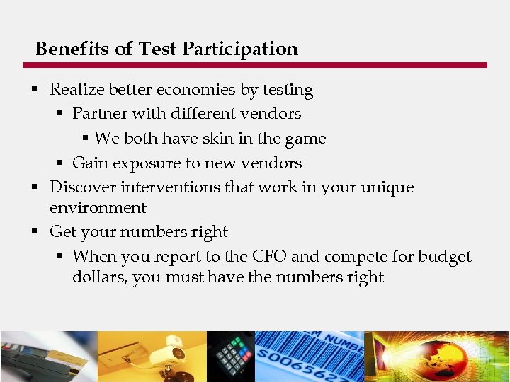 Benefits of Test Participation § Realize better economies by testing § Partner with different