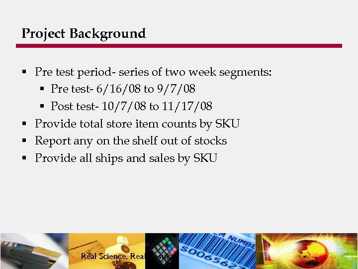 Project Background § Pre test period- series of two week segments: § Pre test-