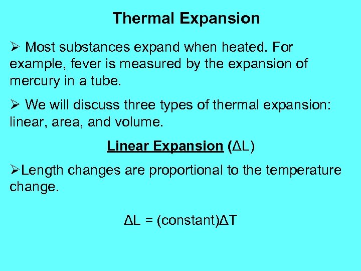 Thermal Expansion Ø Most substances expand when heated. For example, fever is measured by