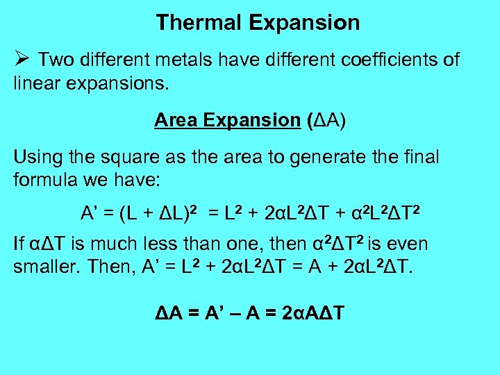 Thermal Expansion Ø Two different metals have different coefficients of linear expansions. Area Expansion