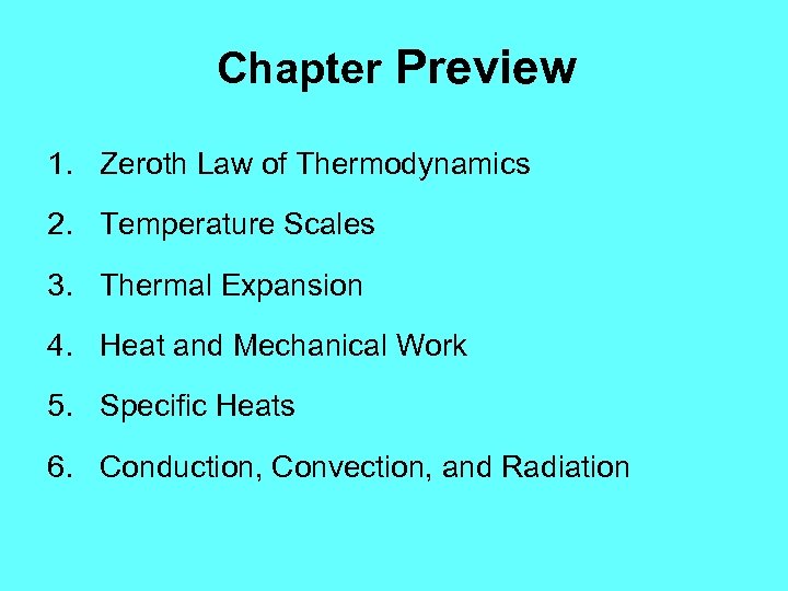 Chapter Preview 1. Zeroth Law of Thermodynamics 2. Temperature Scales 3. Thermal Expansion 4.