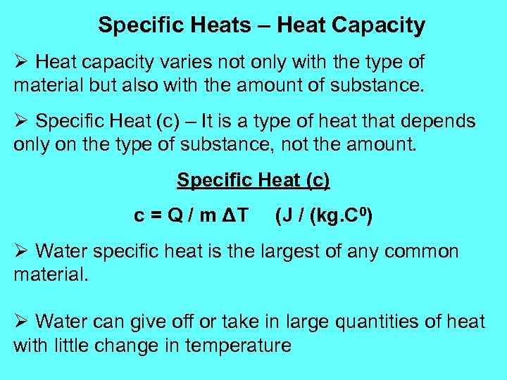 Specific Heats – Heat Capacity Ø Heat capacity varies not only with the type