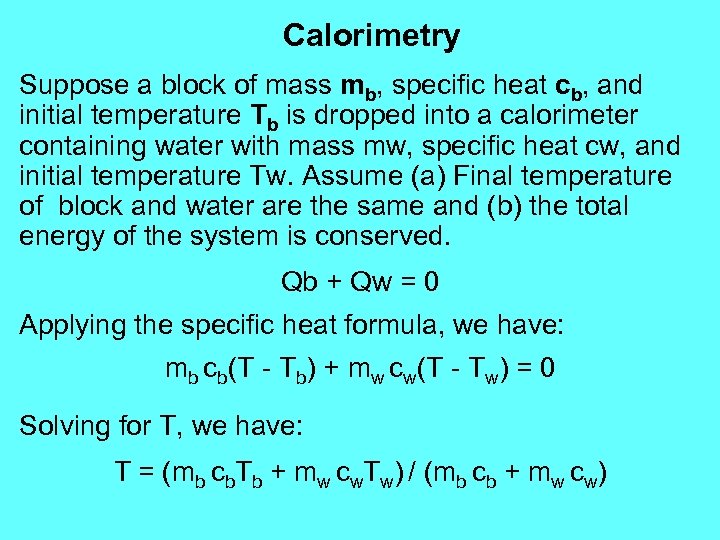 Calorimetry Suppose a block of mass mb, specific heat cb, and initial temperature Tb