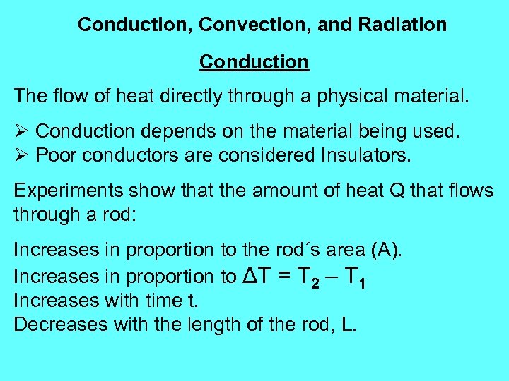 Conduction, Convection, and Radiation Conduction The flow of heat directly through a physical material.
