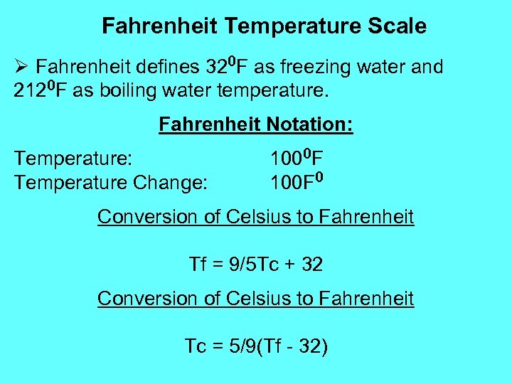 Fahrenheit Temperature Scale Ø Fahrenheit defines 320 F as freezing water and 2120 F