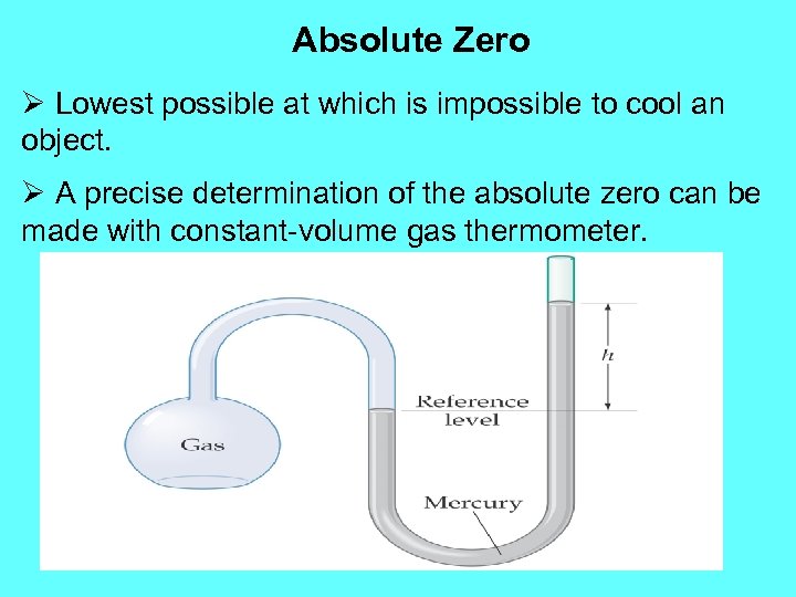 Absolute Zero Ø Lowest possible at which is impossible to cool an object. Ø