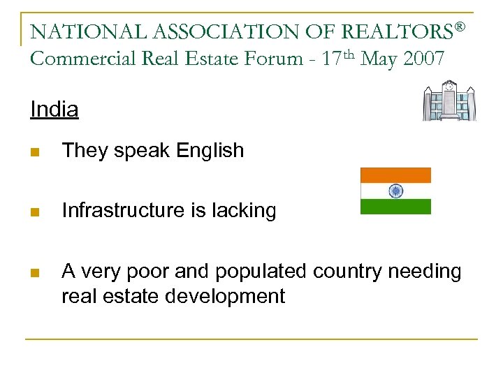 NATIONAL ASSOCIATION OF REALTORS® Commercial Real Estate Forum - 17 th May 2007 India