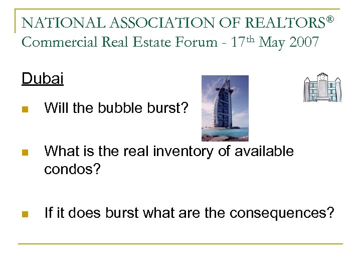 NATIONAL ASSOCIATION OF REALTORS® Commercial Real Estate Forum - 17 th May 2007 Dubai