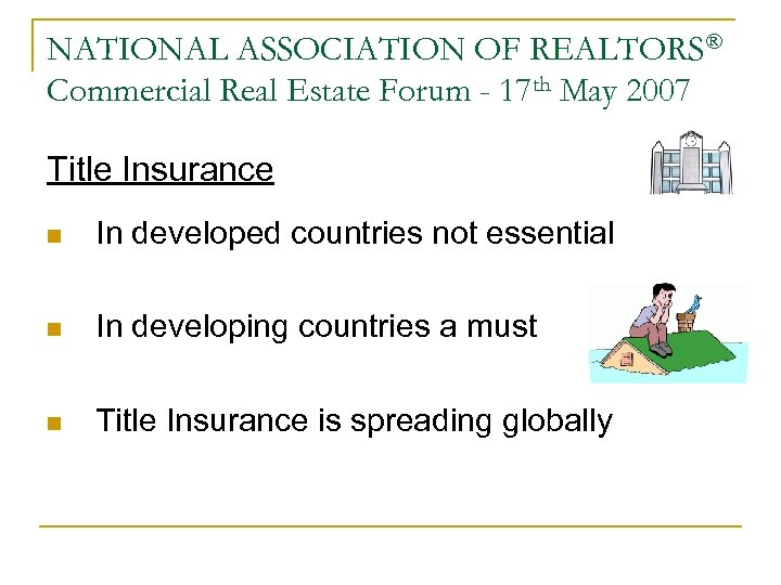 NATIONAL ASSOCIATION OF REALTORS® Commercial Real Estate Forum - 17 th May 2007 Title