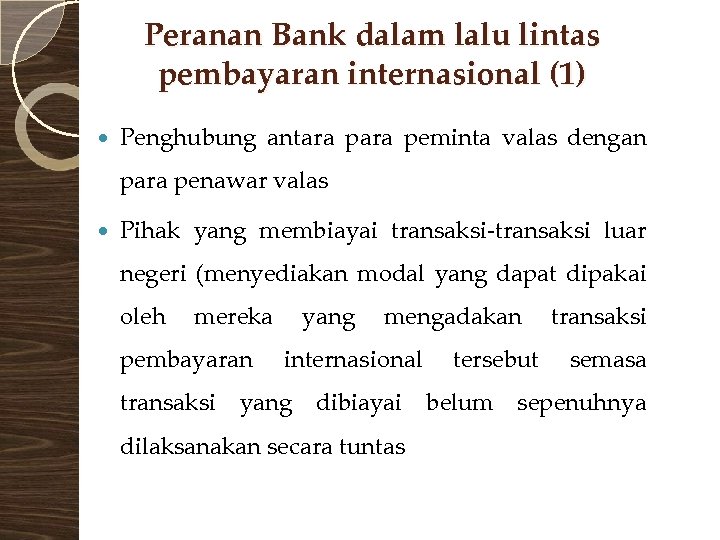 Peranan Bank dalam lalu lintas pembayaran internasional (1) Penghubung antara peminta valas dengan para