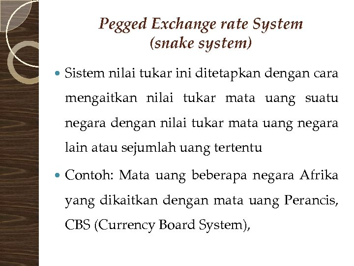 Pegged Exchange rate System (snake system) Sistem nilai tukar ini ditetapkan dengan cara mengaitkan