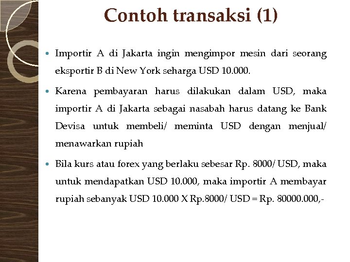Contoh transaksi (1) Importir A di Jakarta ingin mengimpor mesin dari seorang eksportir B