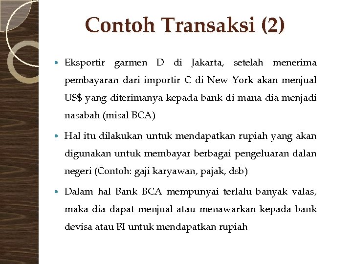 Contoh Transaksi (2) Eksportir garmen D di Jakarta, setelah menerima pembayaran dari importir C