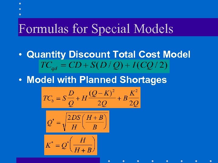 Formulas for Special Models • Quantity Discount Total Cost Model • Model with Planned