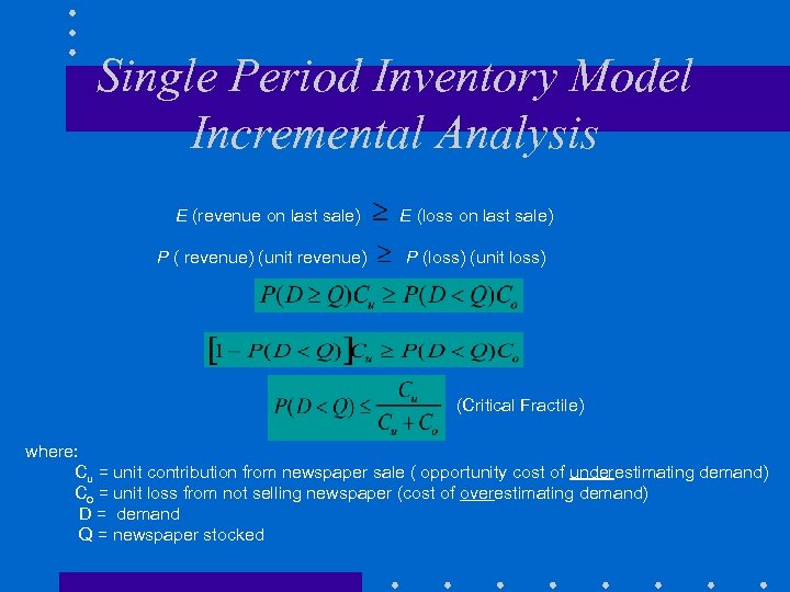 Single Period Inventory Model Incremental Analysis E (revenue on last sale) P ( revenue)