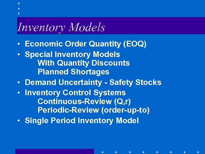 Inventory Models • Economic Order Quantity (EOQ) • Special Inventory Models With Quantity Discounts