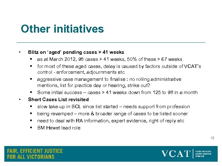 Other initiatives • • Blitz on ‘aged’ pending cases > 41 weeks § as