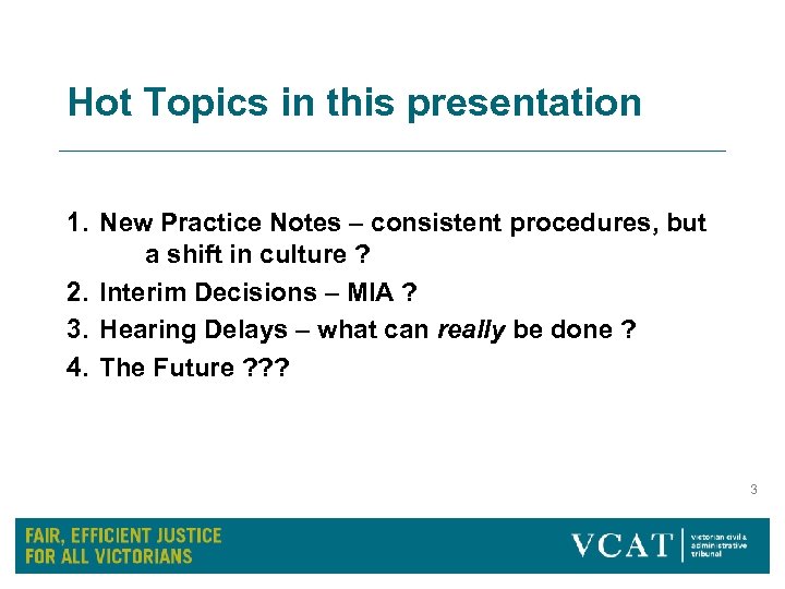 Hot Topics in this presentation 1. New Practice Notes – consistent procedures, but a