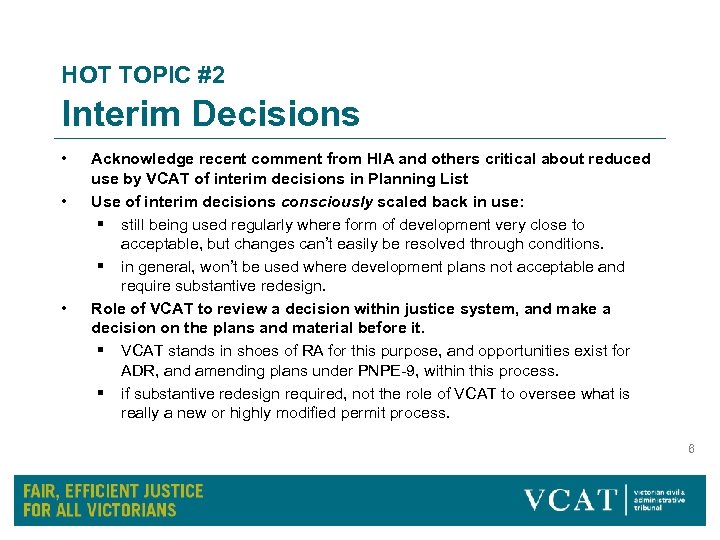 HOT TOPIC #2 Interim Decisions • • • Acknowledge recent comment from HIA and