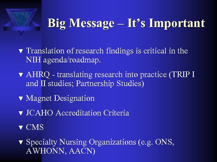 Big Message – It’s Important ▼ Translation of research findings is critical in the