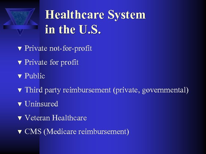 Healthcare System in the U. S. ▼ Private not-for-profit ▼ Private for profit ▼