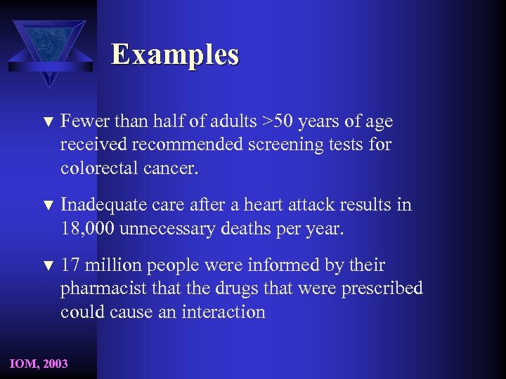 Examples ▼ Fewer than half of adults >50 years of age received recommended screening