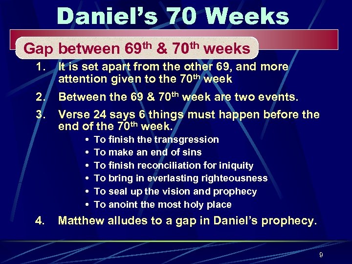 Daniel’s 70 Weeks Gap between 69 th & 70 th weeks 1. It is