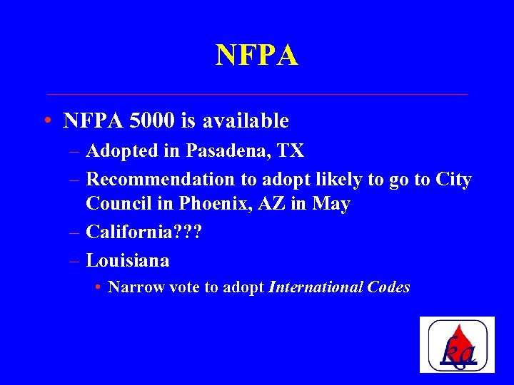 NFPA • NFPA 5000 is available – Adopted in Pasadena, TX – Recommendation to