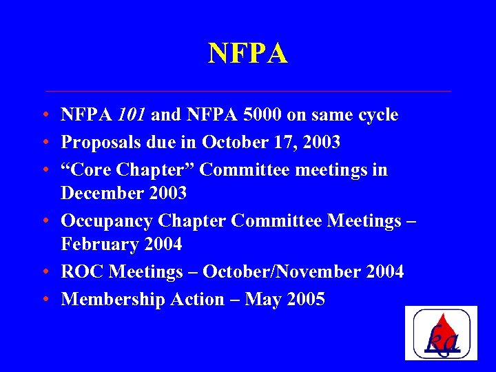 NFPA • NFPA 101 and NFPA 5000 on same cycle • Proposals due in