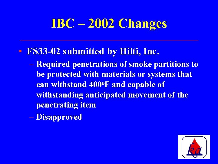 IBC – 2002 Changes • FS 33 -02 submitted by Hilti, Inc. – Required