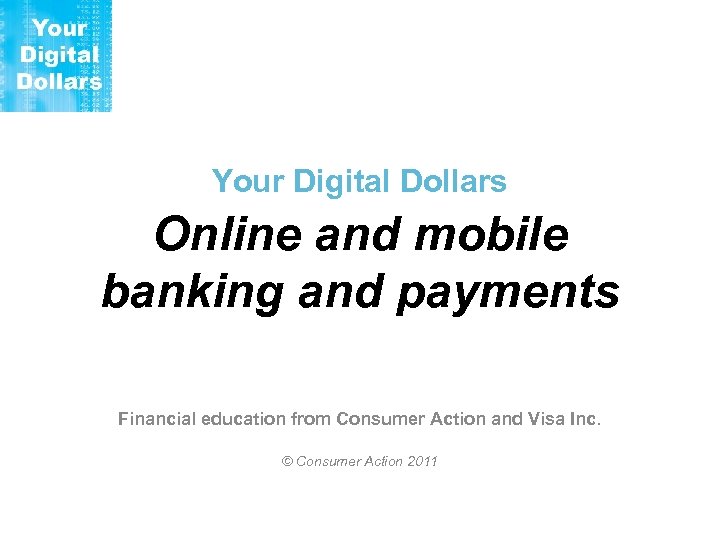 Your Digital Dollars Online and mobile banking and payments Financial education from Consumer Action