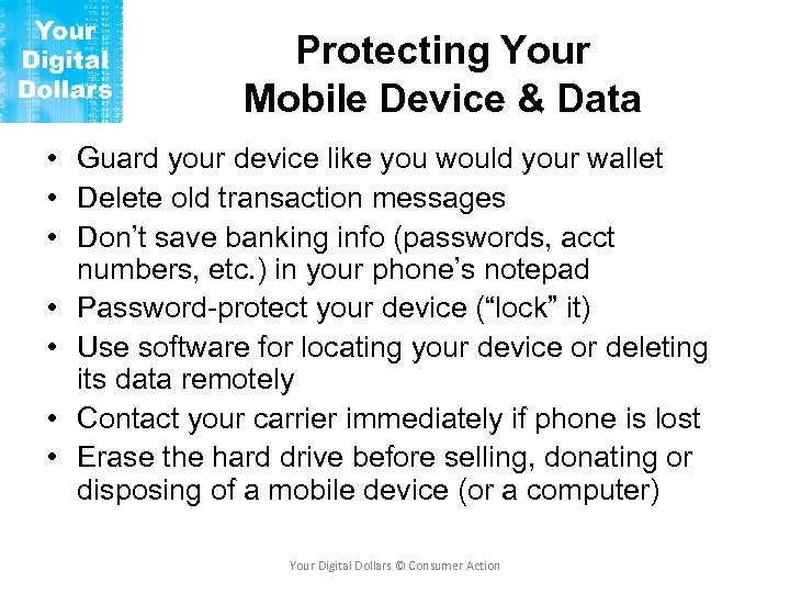 Protecting Your Mobile Device & Data • Guard your device like you would your
