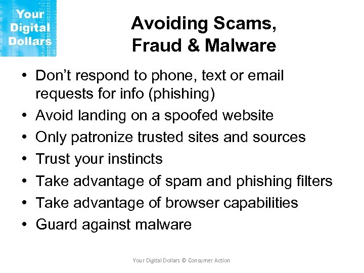 Avoiding Scams, Fraud & Malware • Don’t respond to phone, text or email requests