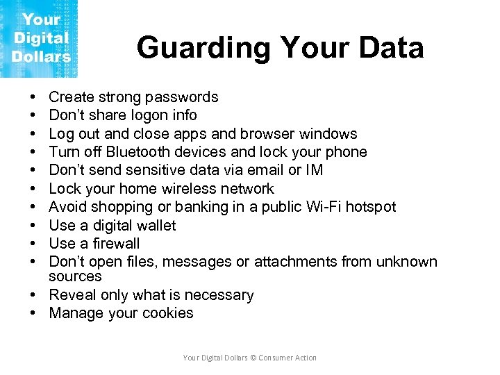 Guarding Your Data • • • Create strong passwords Don’t share logon info Log