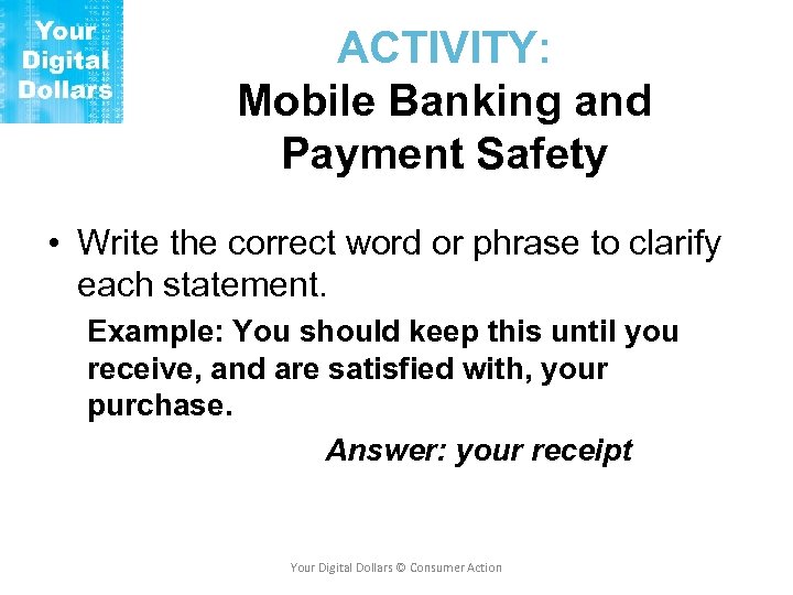 ACTIVITY: Mobile Banking and Payment Safety • Write the correct word or phrase to