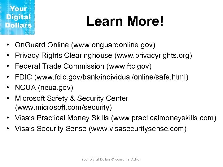 Learn More! • • • On. Guard Online (www. onguardonline. gov) Privacy Rights Clearinghouse