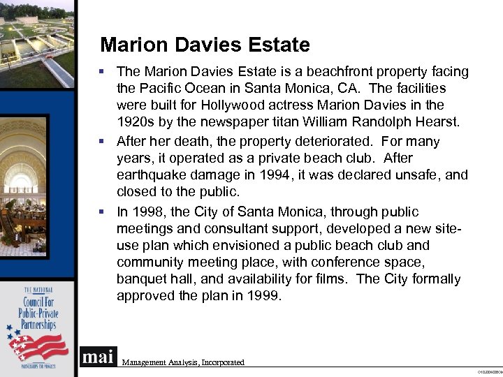 Marion Davies Estate § The Marion Davies Estate is a beachfront property facing the