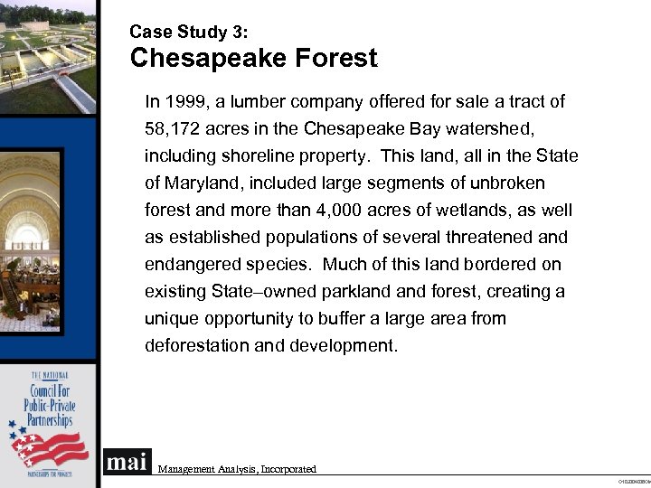 Case Study 3: Chesapeake Forest In 1999, a lumber company offered for sale a