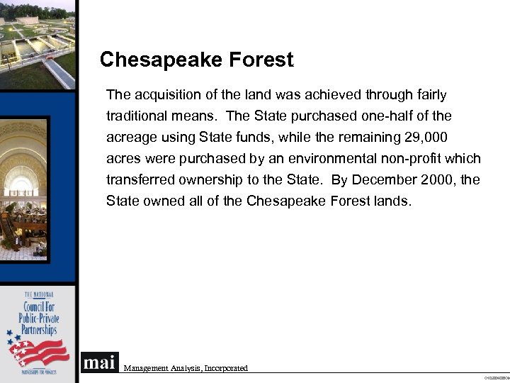 Chesapeake Forest The acquisition of the land was achieved through fairly traditional means. The